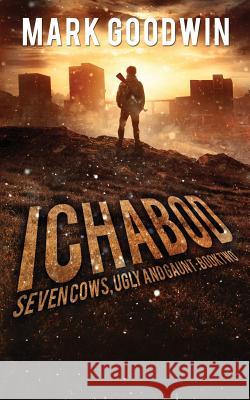 Ichabod: A Post-Apocalyptic EMP Adventure Goodwin, Mark 9781530704675 Createspace Independent Publishing Platform