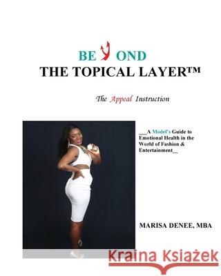 Beyond the Topical Layer(TM): The Appeal Instruction Denee Mba, Marisa 9781530708239