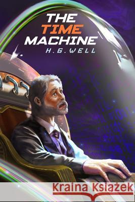 The Time Machine H. G. Wells 9781530708451 Createspace Independent Publishing Platform