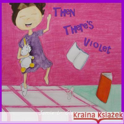 Then There's Violet Jamie L. Glaser 9781530709700 Createspace Independent Publishing Platform