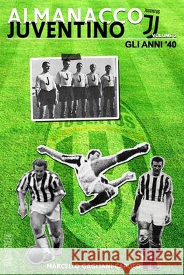 Almanacco Juventino - Volume 2 Gli anni '40 Gagliani Caputo, Marcello 9781530709847 Createspace Independent Publishing Platform