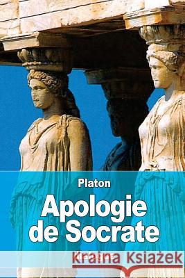 Apologie de Socrate Platon                                   Victor Cousin 9781530710041 Createspace Independent Publishing Platform