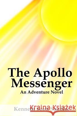 The Apollo Messenger Kenneth Scott Sandler 9781530711000