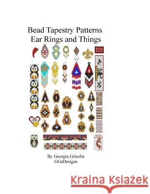 Bead Patterns Ear Rings and Things Georgia Grisolia 9781530711451 Createspace Independent Publishing Platform