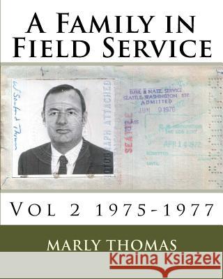 A Family in Field Service: Vol 2 1975-1977 Marly Thomas 9781530711734 Createspace Independent Publishing Platform