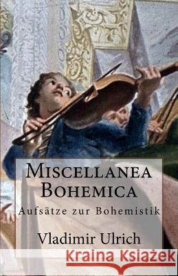 Miscellanea Bohemica: Aufsätze zur Bohemistik Hansack, Ernst 9781530712632 Createspace Independent Publishing Platform