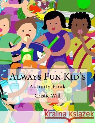 Always Fun Kid's: Activity Book Cristie Will 9781530713394 Createspace Independent Publishing Platform