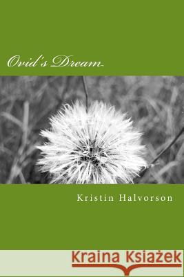 Ovid's Dream Kristin Halvorson 9781530713660