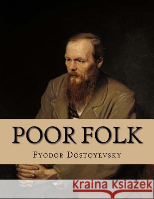 Poor Folk Fyodor Dostoyevsky Jhon L 9781530716319 Createspace Independent Publishing Platform