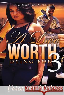 A Love Worth Dying For 3 Malone, Veronica 9781530717330 Createspace Independent Publishing Platform