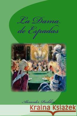 La Dama de Espadas Alexander Pushkin Edinson Saguez Jose Lain Entralgo 9781530717781 Createspace Independent Publishing Platform