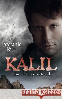 Kalil: Eine DeGrasse-Novelle Ross, Stefanie 9781530718719