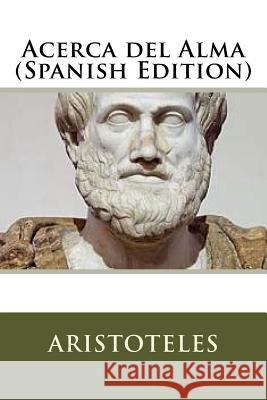 Acerca del Alma (Spanish Edition) Aristotle 9781530718757