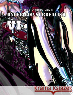 Hyper Pop Surrealism VI: Hyper Pop Surrealism by Michael Andrew Law Michael Andrew Law Cheukyui Law 9781530719785 Createspace Independent Publishing Platform