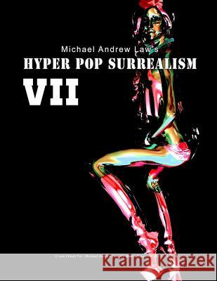 Hyper Pop Surrealism VII: Hyper Pop Surrealism by Michael Andrew Law Cheukyui Law Michael Andrew Law 9781530719839 Createspace Independent Publishing Platform