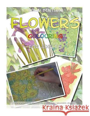Flowers Colouring Book Colin Bentham 9781530721573 Createspace Independent Publishing Platform