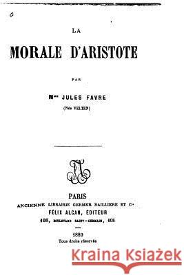 La morale d'Aristote Favre, Jules 9781530721870