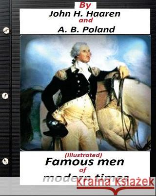 Famous men of modern times.(Illustrated) (historical) Poland, A. B. 9781530722273 Createspace Independent Publishing Platform
