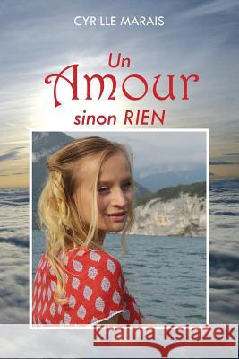 Un amour sinon rien Marais, Cyrille 9781530722556 Createspace Independent Publishing Platform