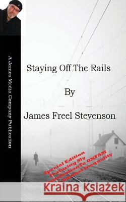 Staying Off The Rails Stevenson, James Freel 9781530723348