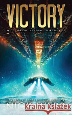 Victory: Book 3 of The Legacy Fleet Trilogy Webb, Nick 9781530724673 Createspace Independent Publishing Platform