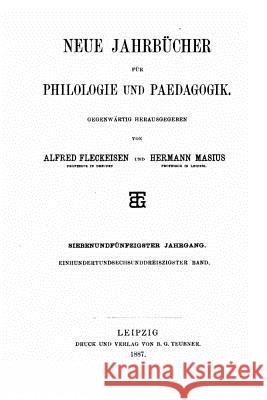 Neue Jahrbücher für Philologie und Paedogogik Fleckeisen, Alfred 9781530724819 Createspace Independent Publishing Platform