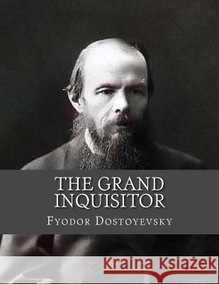 The Grand Inquisitor Jhon L Jhon L Fyodor Dostoyevsky 9781530724901 Createspace Independent Publishing Platform