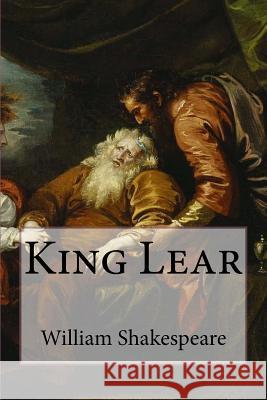 King Lear William Shakespeare Dimitrios Spyridon Chytiris 9781530725021