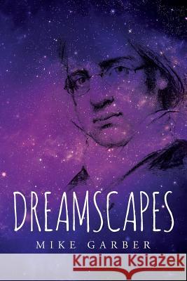 Dreamscapes Mike Garber 9781530727889 Createspace Independent Publishing Platform