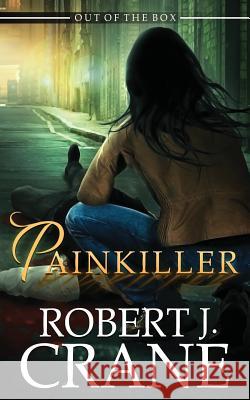 Painkiller Robert J. Crane 9781530727964 Createspace Independent Publishing Platform