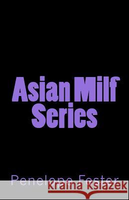 Asian Milf Series Penelope Fester 9781530728169 Createspace Independent Publishing Platform