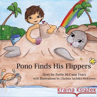 Pono Finds His Flippers Pattie McCan Chelsea Sachiko McKeown 9781530728848 Createspace Independent Publishing Platform