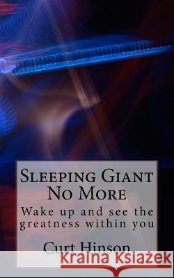 Sleeping Giant No More Curt Hinson 9781530729814 Createspace Independent Publishing Platform