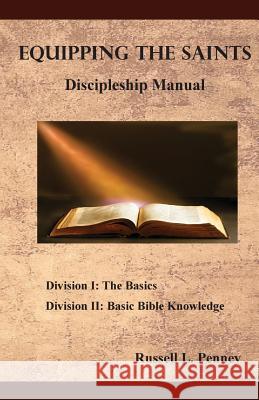 Equipping The Saints Discipleship Manual: Division I & II Penney, Russell E. 9781530729852 Createspace Independent Publishing Platform