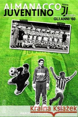 Almanacco Juventino - Volume 4 Gli anni '60 Gagliani Caputo, Marcello 9781530729920