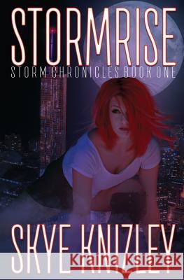 Stormrise: Special Edition Skye Knizley 9781530730230 Createspace Independent Publishing Platform