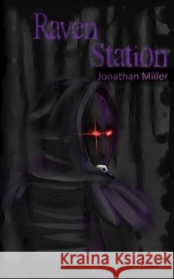 Raven Station Jonathan Miller Vanessa Fafard 9781530731015 Createspace Independent Publishing Platform