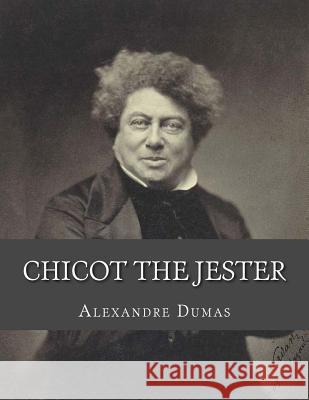 Chicot the Jester Alexandre Dumas Jhon L 9781530731251 Createspace Independent Publishing Platform