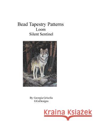 Bead Tapestry Patterns Loom Silent Sentinel Georgia Grisolia 9781530731336