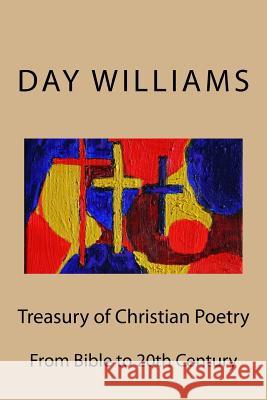 Treasury of Christian Poetry Day Williams 9781530731671 Createspace Independent Publishing Platform