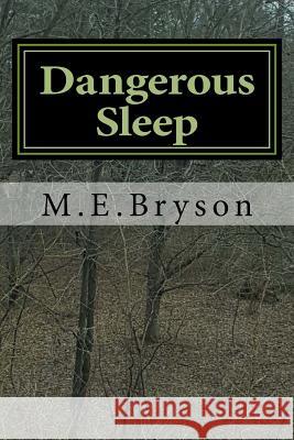 Dangerous Sleep M. E. Bryson 9781530731909 Createspace Independent Publishing Platform