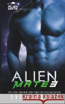 Alien Mate 3 Eve Langlais 9781530732586 Createspace Independent Publishing Platform