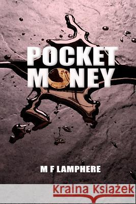 Pocket Money M. F. Lamphere 9781530732647 Createspace Independent Publishing Platform