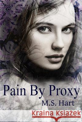 Pain By Proxy Hart, M. S. 9781530732685 Createspace Independent Publishing Platform