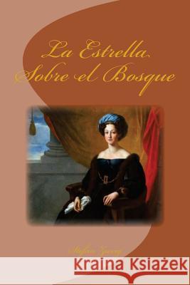 La Estrella Sobre el Bosque Cahn, Alfredo 9781530732791 Createspace Independent Publishing Platform