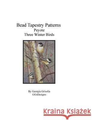 Bead Tapestry Patterns Peyote Three Winter Birds Georgia Grisolia 9781530733439