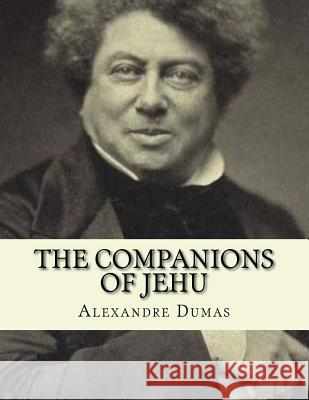 The Companions of Jehu Jhon L Jhon L Alexandre Dumas 9781530734023 Createspace Independent Publishing Platform