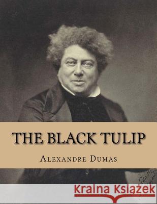 The Black Tulip Alexandre Dumas Jhon L 9781530734337 Createspace Independent Publishing Platform