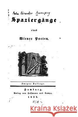 Spaziergänge eines Wiener Poeten Grun, Anastasius 9781530734566 Createspace Independent Publishing Platform