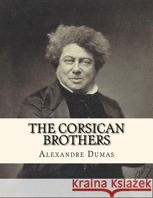 The Corsican Brothers Jhon L Jhon L Alexandre Dumas 9781530734764 Createspace Independent Publishing Platform